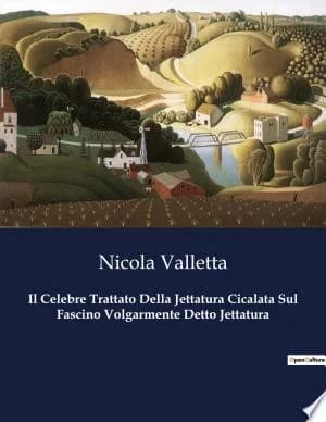 Cover of Il Celebre Trattato Della Jettatura Cicalata Sul Fascino Volgarmente Detto Jettatura