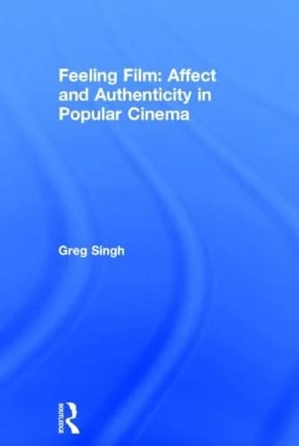 Cover of Feeling Film: Affect and Authenticity in Popular Cinema
