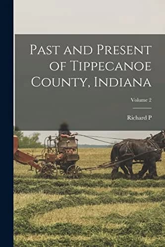 Cover of Past and Present of Tippecanoe County, Indiana; Volume 2