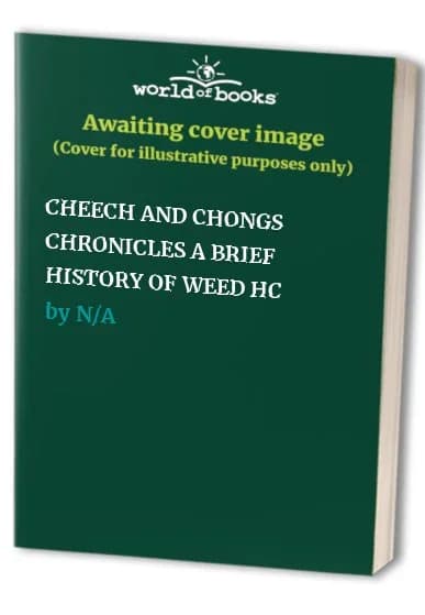 Cover of Cheech and Chong's Chronicles: a Brief History of Weed Hardcover