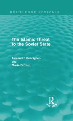 Cover of The Islamic Threat to the Soviet State (Routledge Revivals)