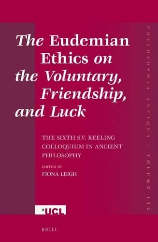 Cover of The Eudemian Ethics on the Voluntary, Friendship, and Luck