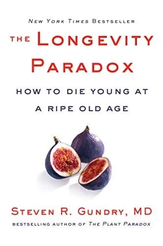 Cover of The Longevity Paradox: How to Die Young at a Ripe Old Age Steven Gundry MD Book
