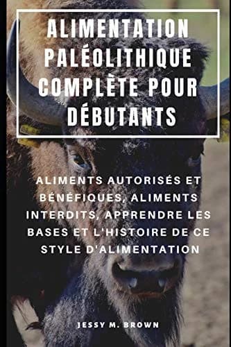 Cover of Alimentation Paléolithique Complète Pour Débutants