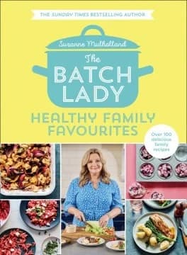 Cover of The Batch Lady: Healthy Family Favourites Suzanne Mulholland Book