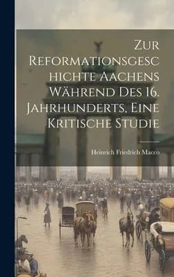 Cover of Zur Reformationsgeschichte Aachens während des 16. Jahrhunderts, eine kritische Studie