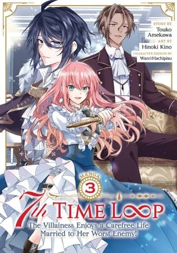 Cover of 7th Time Loop The Villainess Enjoys A Carefree Life Married To Her Worst Enemy! Volume 3