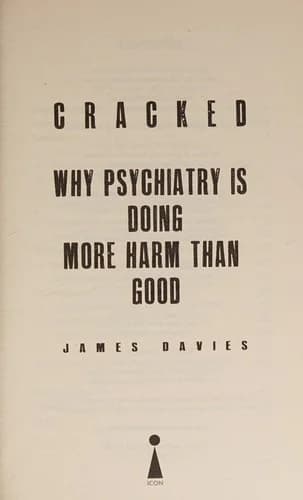 Cover of Cracked: Why Psychiatry Is Doing More Harm Than Good James Davies Book