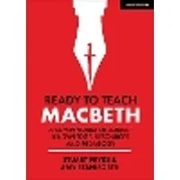 Cover of Ready to Teach: Macbeth:A compendium of subject knowledge, resources and pedagogy
