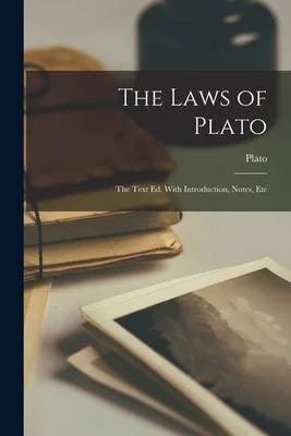 Cover of The Laws of Plato; The Text Ed. With Introduction, Notes, Etc