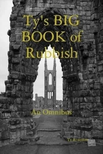 Cover of Ty's BIG BOOK of Rubbish: An Omnibus