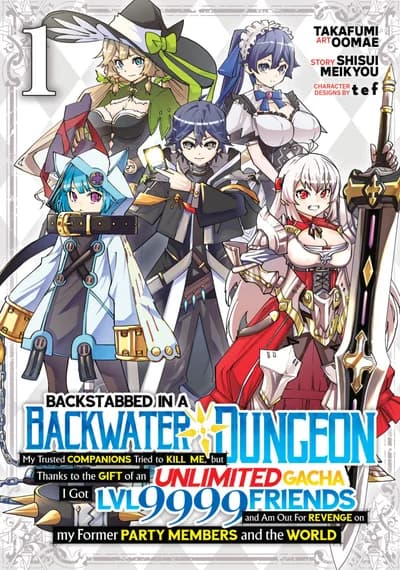 Cover of Backstabbed in a Backwater Dungeon: My Party Tried to Kill Me, But Thanks to an Infinite Gacha I Got LVL 9999 Friends and Am Out For Revenge (Manga) Vol. 9