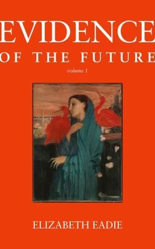 Cover of Evidence of the Future, Volume 1