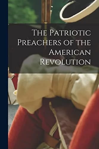 Cover of The Patriotic Preachers of the American Revolution