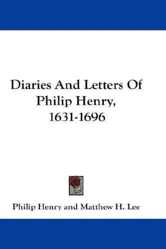 Cover of Diaries And Letters Of Philip Henry, 1631-1696
