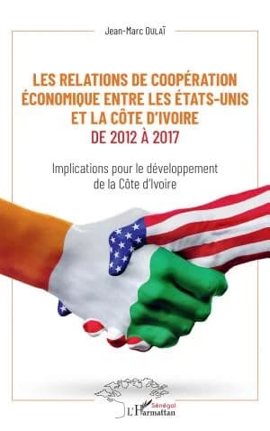 Cover of Les relations de coopération économique entre les Etats-Unis et la Côte d'Ivoire de 2012 à 2017