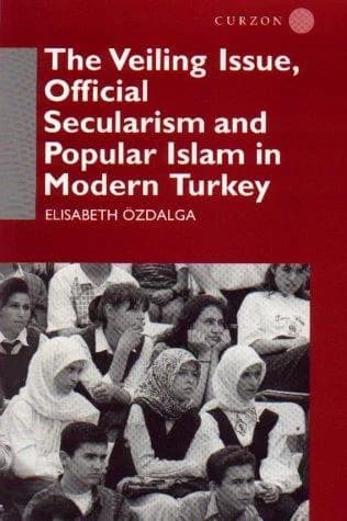 Cover of The Veiling Issue, Official Secularism and Popular Islam in Modern Turkey