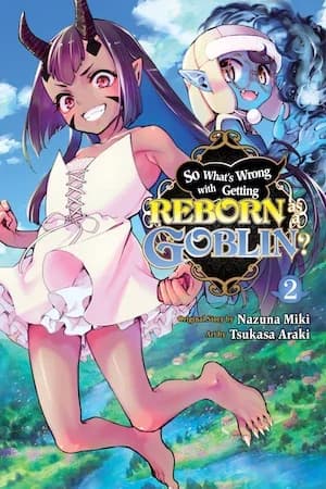 Cover of So What's Wrong With Getting Reborn As A Goblin? Volume 2