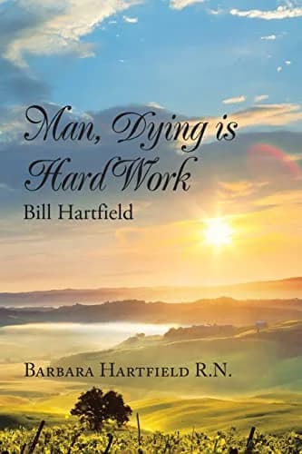 Cover of Man, Dying Is Hard Work Bill Hartfield