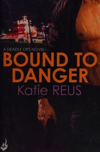 Cover of Bound to Danger: Deadly Ops Book 2 (A series of thrilling, edge-of-your-seat suspense)