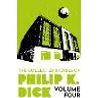 Cover of The Collected Stories of Philip K. Dick Volume 4