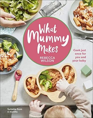 Cover of What Mummy Makes: Cook Just Once for You and Your Baby Rebecca Wilson Book