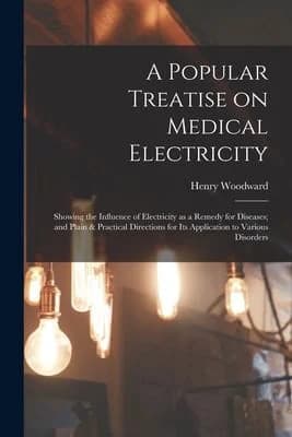 Cover of A Popular Treatise on Medical Electricity