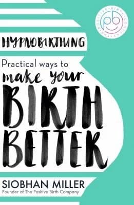 Cover of Hypnobirthing: Practical Ways to Make Your Birth Better by Siobhan Miller