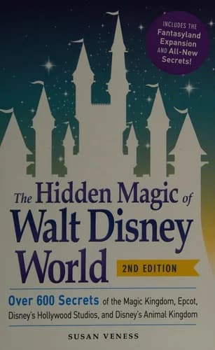 Cover of The Hidden Magic Of Walt Disney World By Susan Veness Book A Practical Guide For Visitors