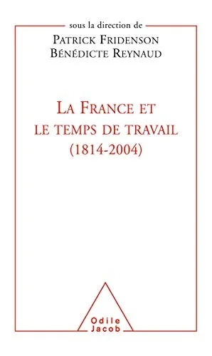 Cover of France and the Age of Work (1814-2004) / La France et le Temps de travail (1814-2004)