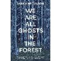 Cover of We Are All Ghosts in the Forest Volume 1