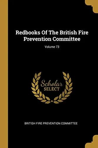 Cover of Redbooks Of The British Fire Prevention Committee; Volume 73