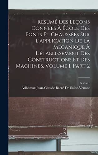 Cover of Résumé Des Leçons Données À École Des Ponts Et Chaussées Sur L'application De La Mécanique À L'établissement Des Constructions Et Des Machines, Volume 1, part 2