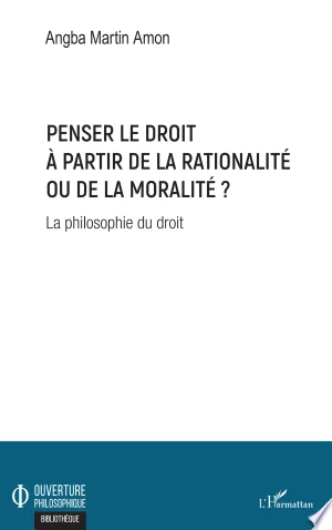 Cover of Penser le droit à partir de la rationalité ou de la moralité ?