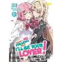 Cover of There's No Freaking Way I'll be Your Lover! Unless... (Light Novel) Vol. 1