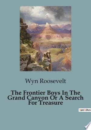 Cover of The Frontier Boys In The Grand Canyon Or A Search For Treasure