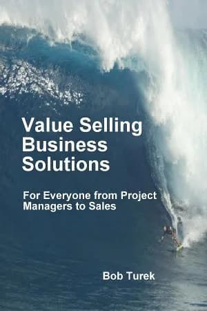 Cover of Value Selling Business Solutions: For Everyone from Project Managers to Sales