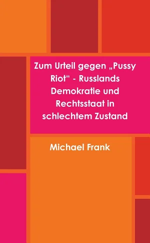 Cover of Zum Urteil Gegen "Pussy Riot" - Russlands Demokratie Und Rechtsstaat in Schlechtem Zustand