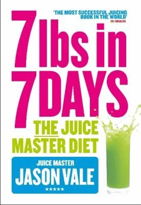Cover of 7lbs in 7 Days The Juice Master Diet (Juices & Smoothies) By Jason Vale Paperback