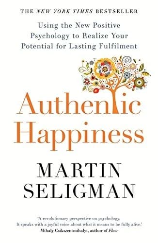 Cover of Authentic Happiness Using Positive Psychology to Realise Your Potential for Lasting Fulfilment Martin Seligman Book
