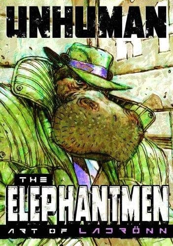 Cover of Unhuman The Elephantmen - The Art of Ladronn Hardback