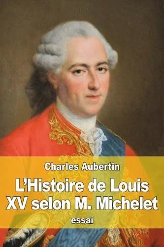Cover of L'Histoire de Louis XV selon M. Michelet