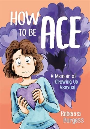 Cover of How to be Ace: A Memoir of Growing Up Asexual